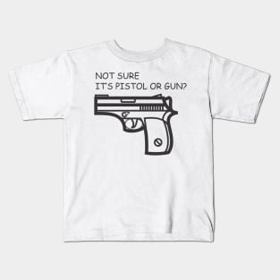 Funny - Not Sure It's Pistol or Gun? Kids T-Shirt